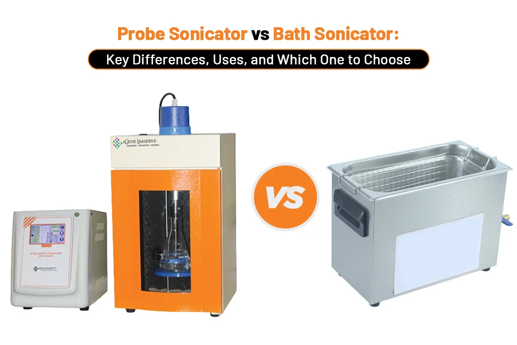Probe Sonicator vs Bath Sonicator